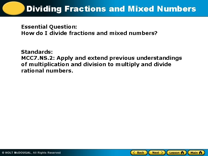 Dividing Fractions and Mixed Numbers Essential Question: How do I divide fractions and mixed