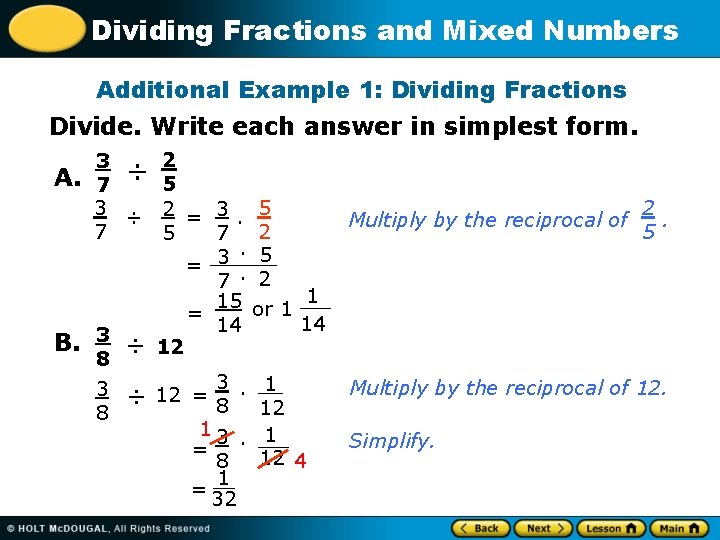 Dividing Fractions and Mixed Numbers Additional Example 1: Dividing Fractions Divide. Write each answer