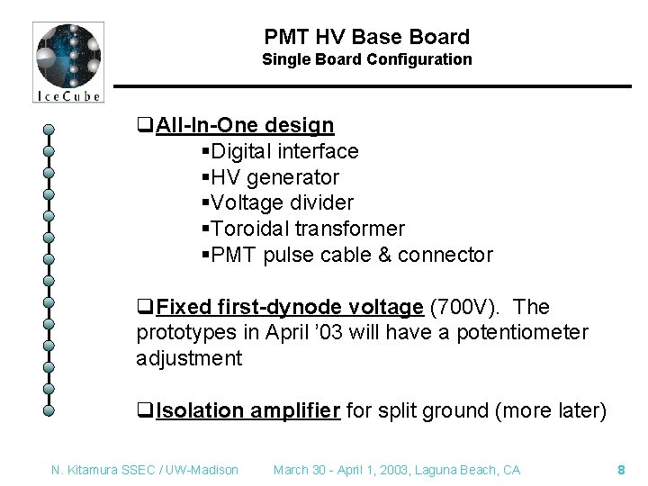 PMT HV Base Board Single Board Configuration q. All-In-One design §Digital interface §HV generator
