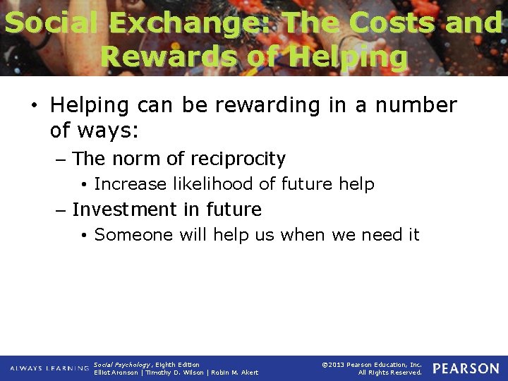 Social Exchange: The Costs and Rewards of Helping • Helping can be rewarding in