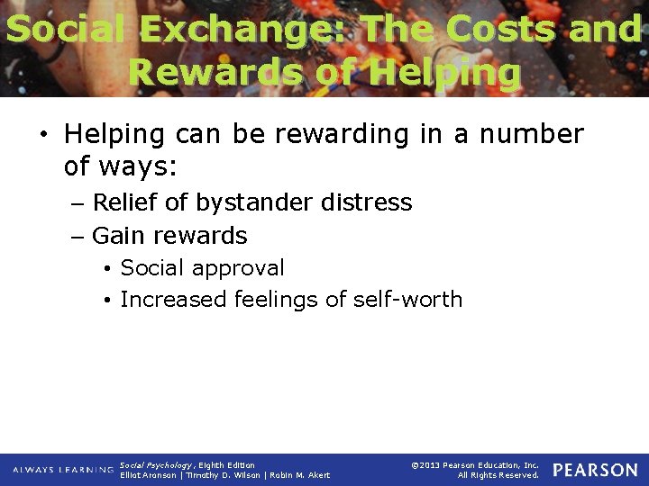 Social Exchange: The Costs and Rewards of Helping • Helping can be rewarding in