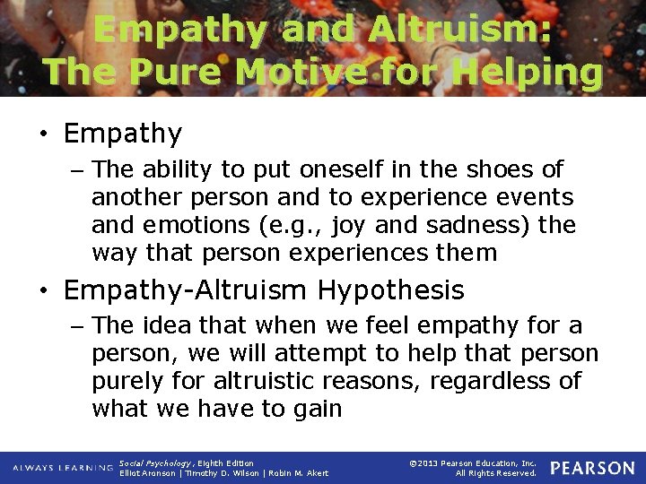 Empathy and Altruism: The Pure Motive for Helping • Empathy – The ability to