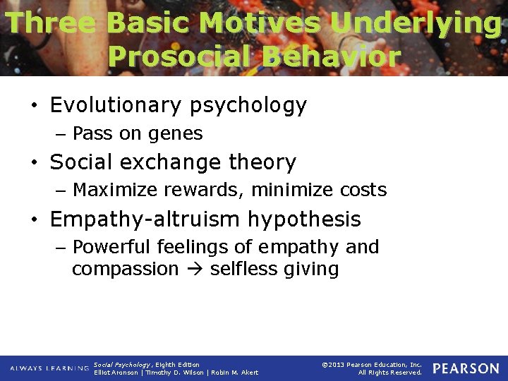 Three Basic Motives Underlying Prosocial Behavior • Evolutionary psychology – Pass on genes •