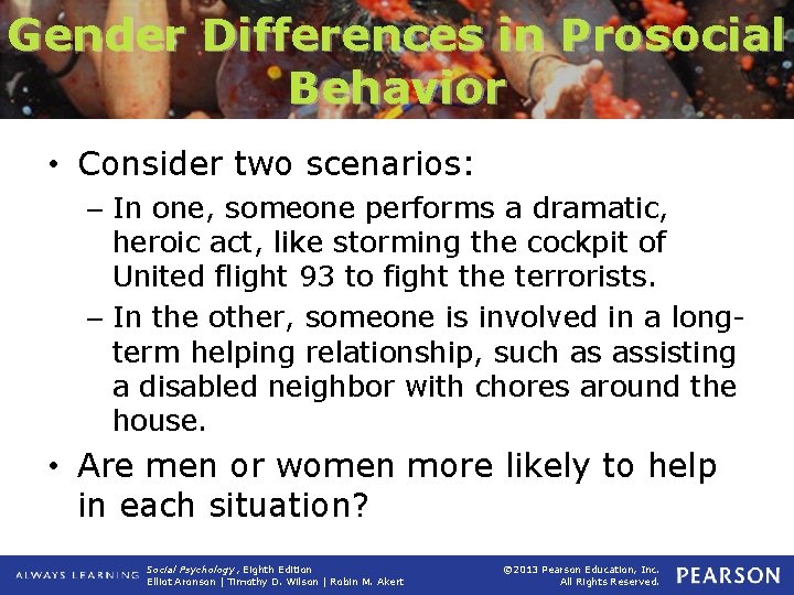 Gender Differences in Prosocial Behavior • Consider two scenarios: – In one, someone performs
