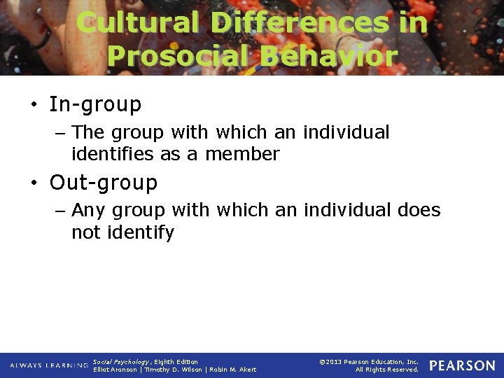 Cultural Differences in Prosocial Behavior • In-group – The group with which an individual
