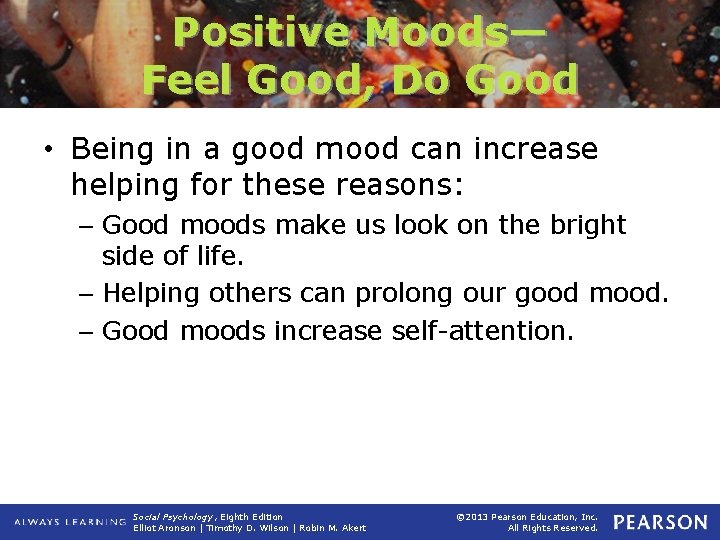 Positive Moods— Feel Good, Do Good • Being in a good mood can increase