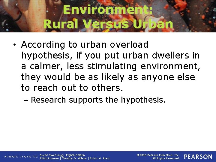 Environment: Rural Versus Urban • According to urban overload hypothesis, if you put urban
