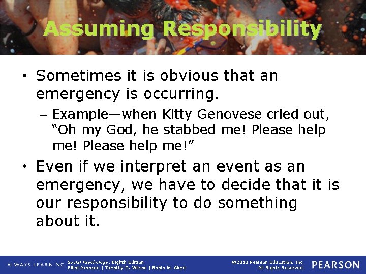 Assuming Responsibility • Sometimes it is obvious that an emergency is occurring. – Example—when