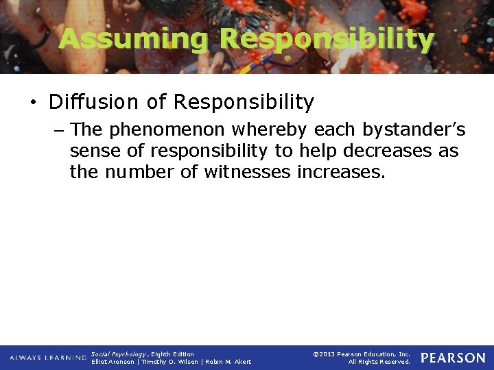 Assuming Responsibility • Diffusion of Responsibility – The phenomenon whereby each bystander’s sense of