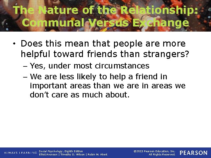 The Nature of the Relationship: Communal Versus Exchange • Does this mean that people