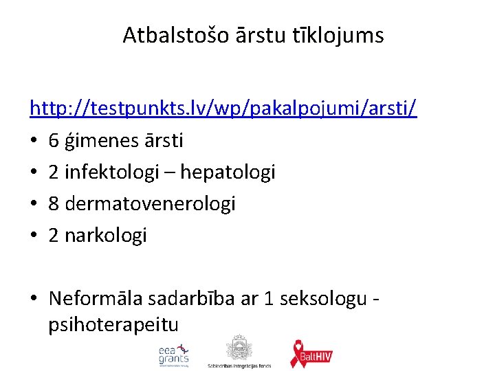 Atbalstošo ārstu tīklojums http: //testpunkts. lv/wp/pakalpojumi/arsti/ • 6 ģimenes ārsti • 2 infektologi –