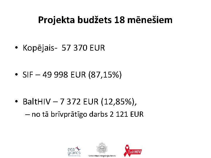 Projekta budžets 18 mēnešiem • Kopējais- 57 370 EUR • SIF – 49 998