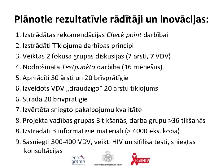 Plānotie rezultatīvie rādītāji un inovācijas: 1. Izstrādātas rekomendācijas Check point darbībai 2. Izstrādāti Tīklojuma