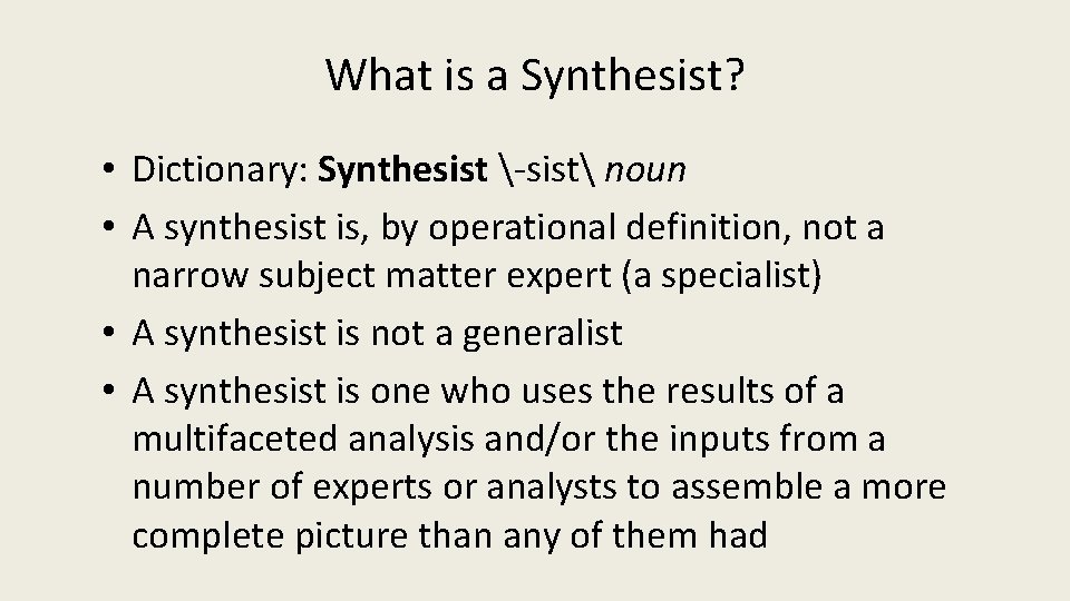 What is a Synthesist? • Dictionary: Synthesist -sist noun • A synthesist is, by