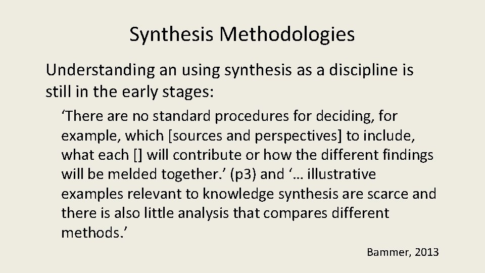 Synthesis Methodologies Understanding an using synthesis as a discipline is still in the early