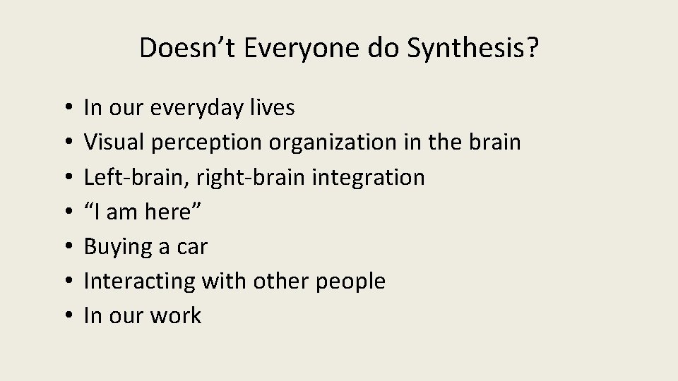 Doesn’t Everyone do Synthesis? • • In our everyday lives Visual perception organization in