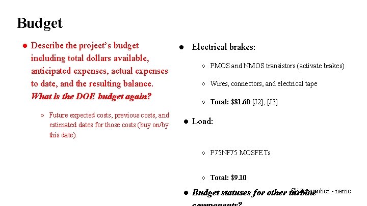 Budget ● Describe the project’s budget including total dollars available, anticipated expenses, actual expenses