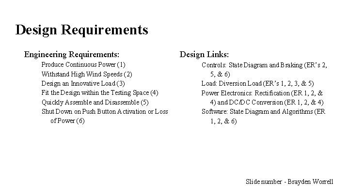 Design Requirements Engineering Requirements: Produce Continuous Power (1) Withstand High Wind Speeds (2) Design