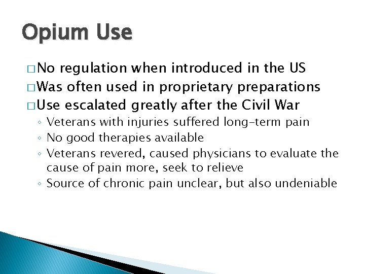 Opium Use � No regulation when introduced in the US � Was often used