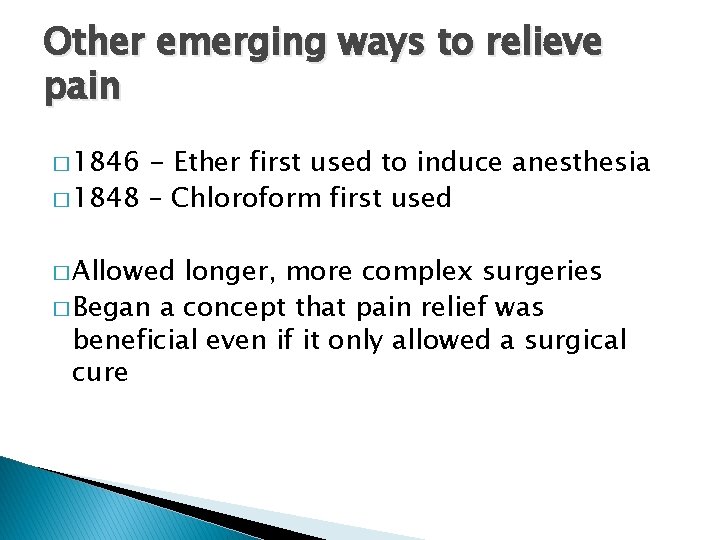 Other emerging ways to relieve pain � 1846 - Ether first used to induce