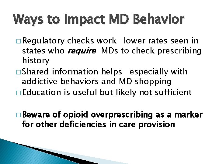 Ways to Impact MD Behavior � Regulatory checks work- lower rates seen in states