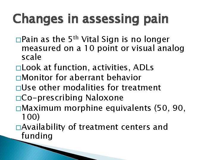Changes in assessing pain � Pain as the 5 th Vital Sign is no