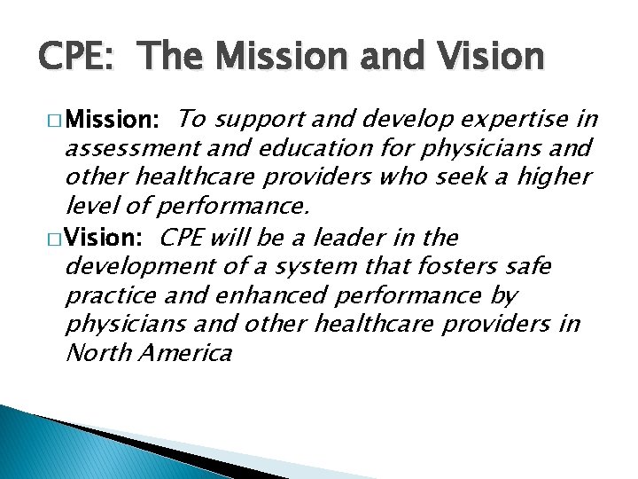 CPE: The Mission and Vision To support and develop expertise in assessment and education