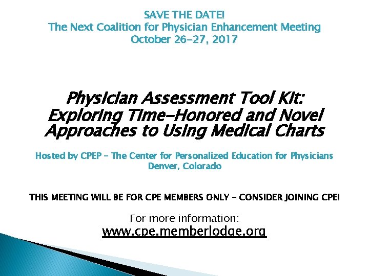 SAVE THE DATE! The Next Coalition for Physician Enhancement Meeting October 26 -27, 2017