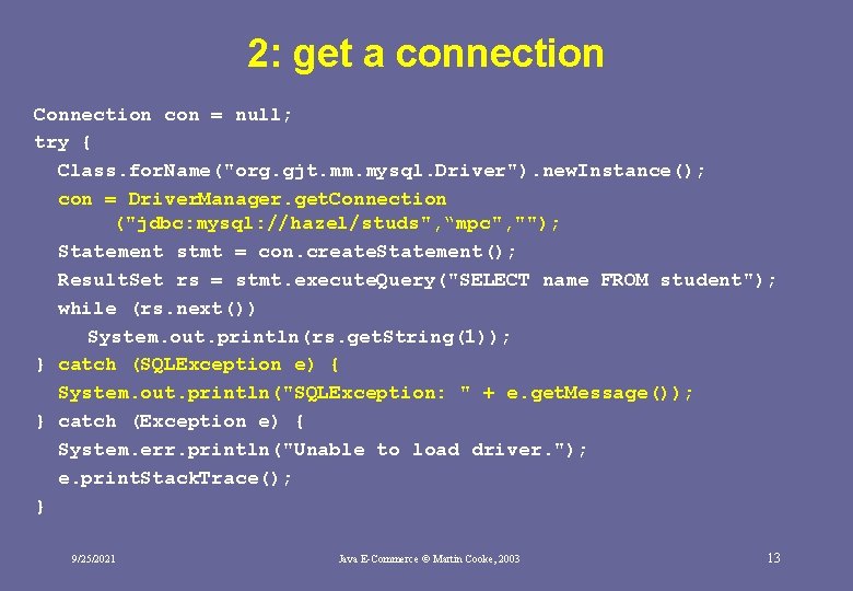 2: get a connection Connection con = null; try { Class. for. Name("org. gjt.