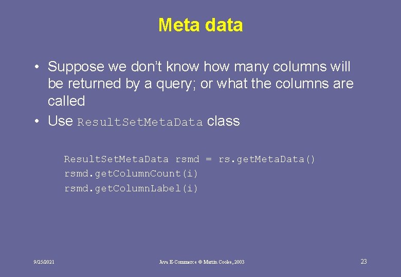 Meta data • Suppose we don’t know how many columns will be returned by