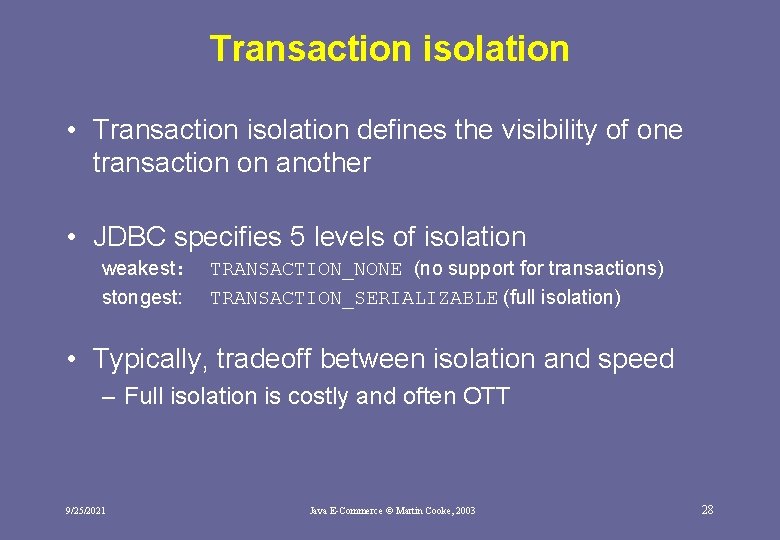 Transaction isolation • Transaction isolation defines the visibility of one transaction on another •