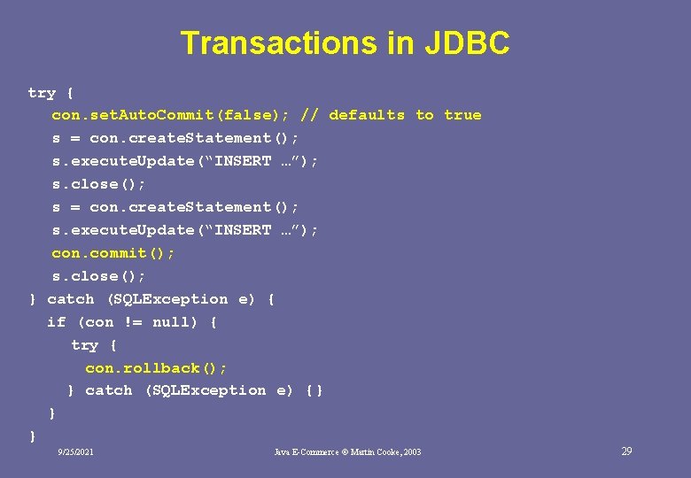 Transactions in JDBC try { con. set. Auto. Commit(false); // defaults to true s