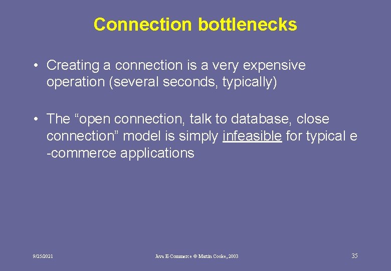 Connection bottlenecks • Creating a connection is a very expensive operation (several seconds, typically)