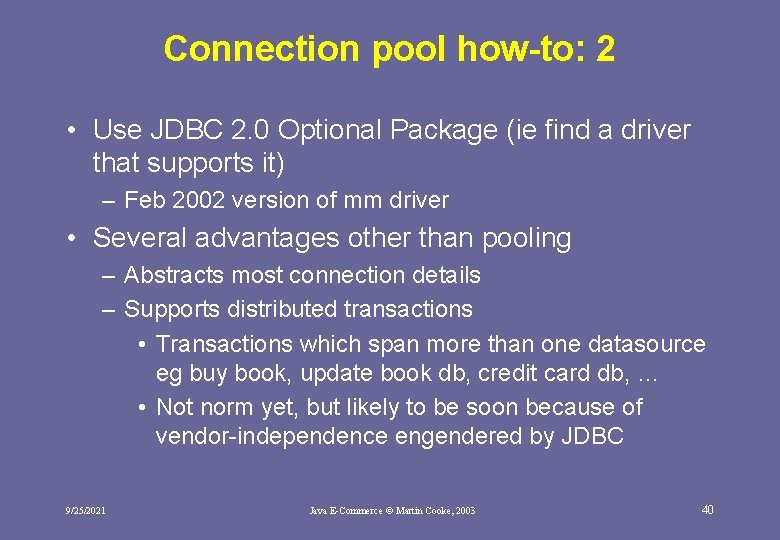 Connection pool how-to: 2 • Use JDBC 2. 0 Optional Package (ie find a