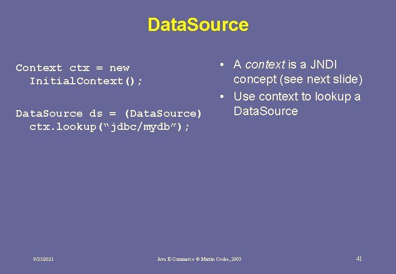 Data. Source Context ctx = new Initial. Context(); Data. Source ds = (Data. Source)