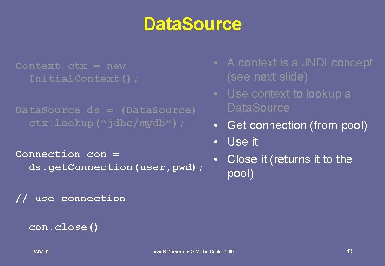 Data. Source • A context is a JNDI concept (see next slide) • Use