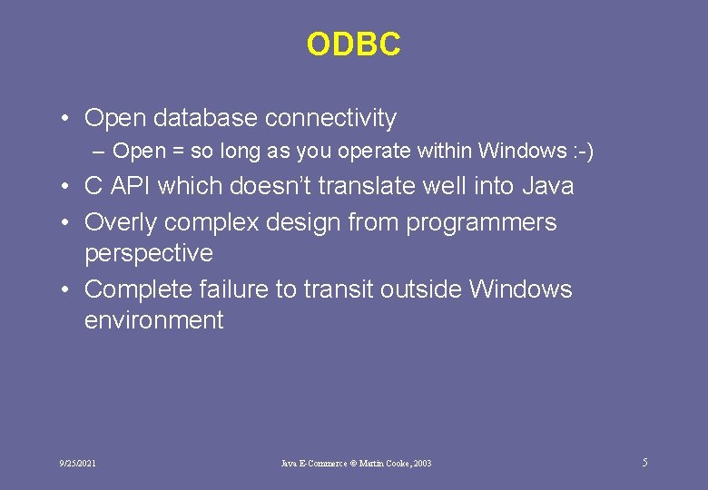 ODBC • Open database connectivity – Open = so long as you operate within
