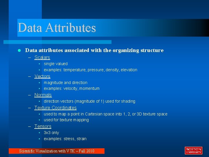Data Attributes Data attributes associated with the organizing structure – Scalars • single valued