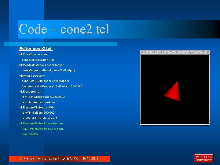 Code – cone 2. tcl Editor cone 2. tcl: vtk. Cone. Source cone Set.