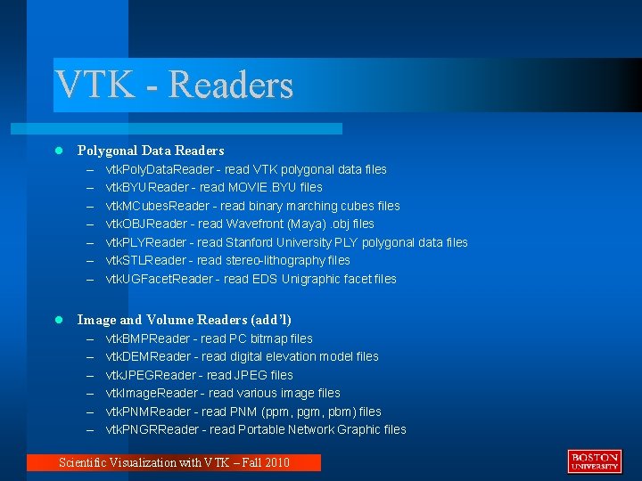 VTK - Readers Polygonal Data Readers – – – – vtk. Poly. Data. Reader