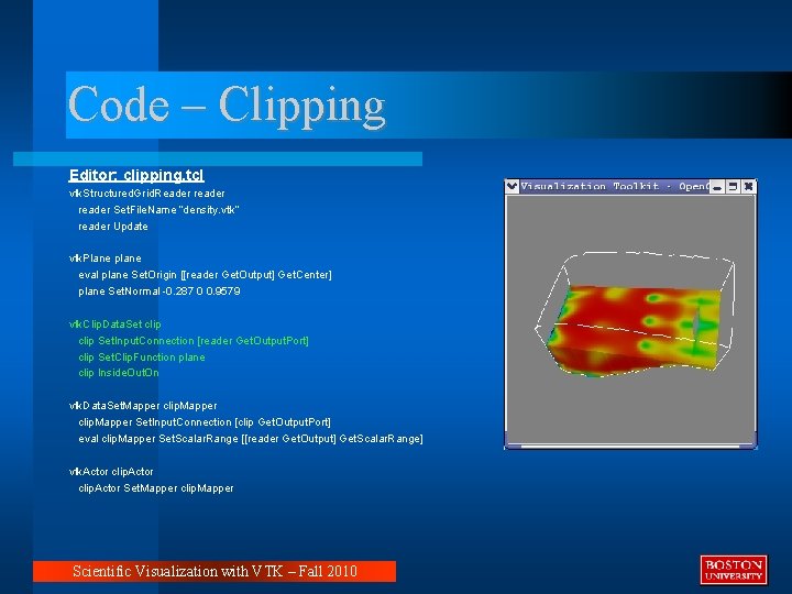 Code – Clipping Editor: clipping. tcl vtk. Structured. Grid. Reader reader Set. File. Name