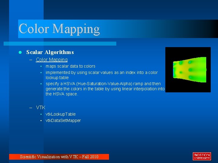 Color Mapping Scalar Algorithms – Color Mapping • maps scalar data to colors •