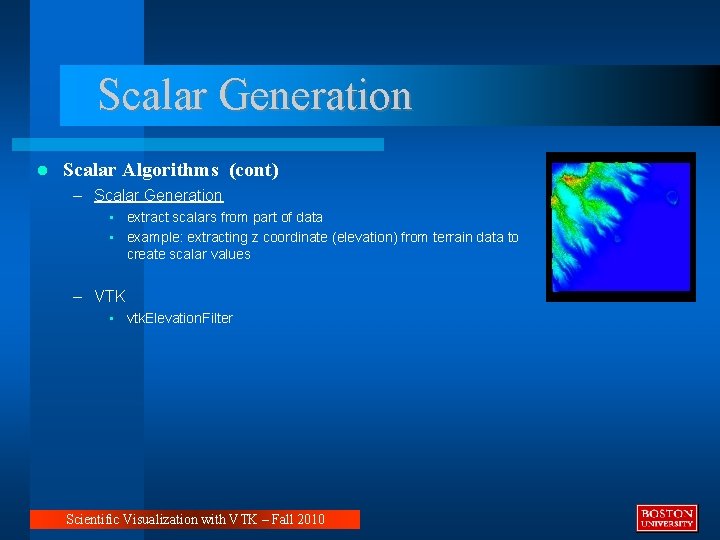 Scalar Generation Scalar Algorithms (cont) – Scalar Generation • extract scalars from part of
