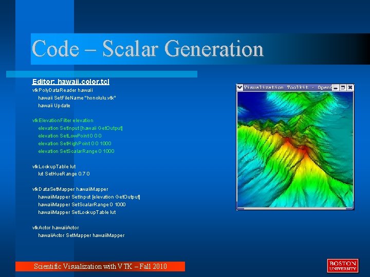 Code – Scalar Generation Editor: hawaii. color. tcl vtk. Poly. Data. Reader hawaii Set.