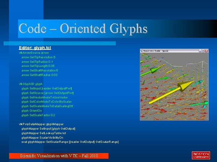 Code – Oriented Glyphs Editor: glyph. tcl vtk. Arrow. Source arrow Set. Tip. Resolution