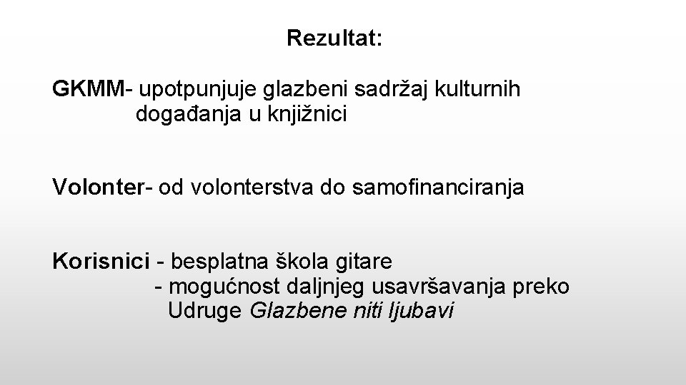 Rezultat: GKMM- upotpunjuje glazbeni sadržaj kulturnih događanja u knjižnici Volonter- od volonterstva do samofinanciranja