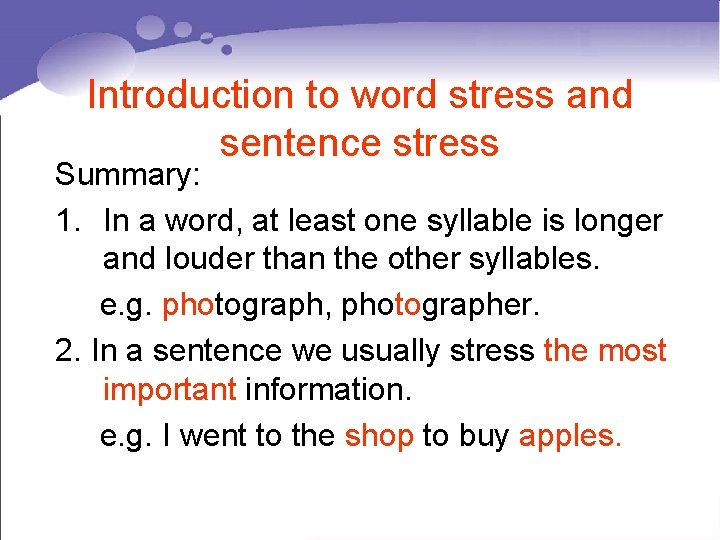 Introduction to word stress and sentence stress Summary: 1. In a word, at least