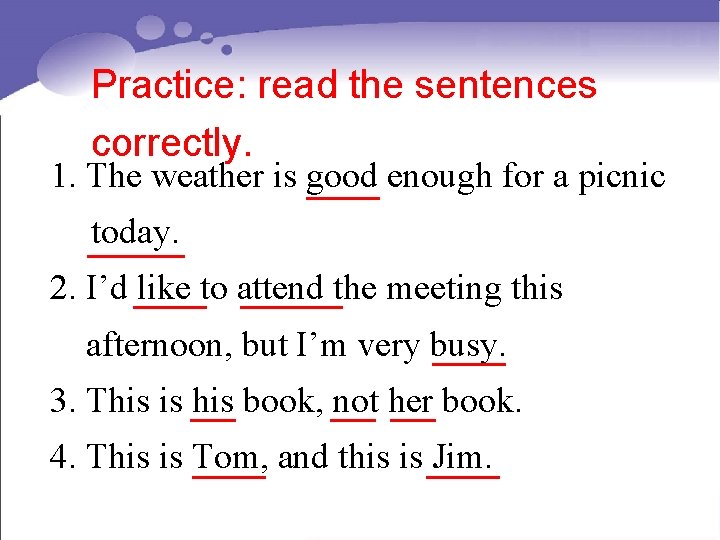 Practice: read the sentences correctly. 1. The weather is good enough for a picnic