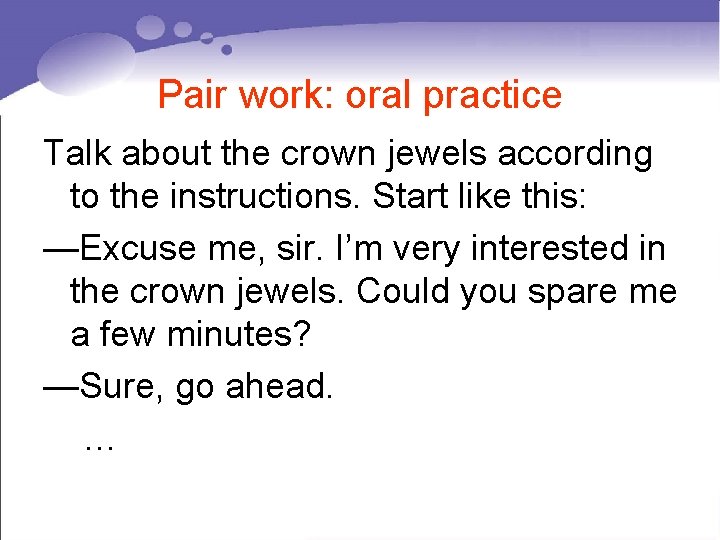 Pair work: oral practice Talk about the crown jewels according to the instructions. Start