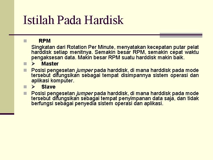 Istilah Pada Hardisk n n n RPM Singkatan dari Rotation Per Minute, menyatakan kecepatan